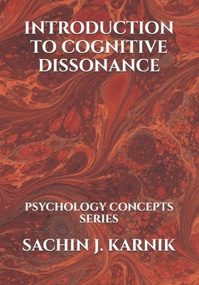 Introduction to Cognitive Dissonance: Psychology Concepts Series by Karnik, Sachin J.