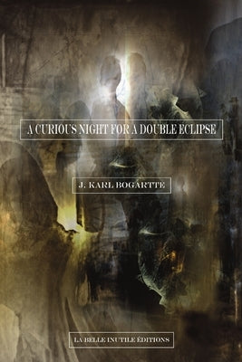A Curious Night For A Double Eclipse by Bogartte, J. Karl