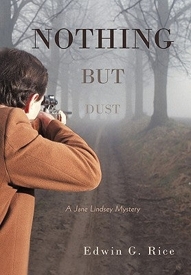 Nothing But Dust: A Jane Lindsey Mystery by Rice, Edwin G.
