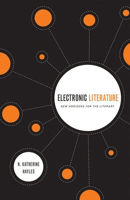 Electronic Literature: New Horizons for the Literary [With CDROM] by Hayles, N. Katherine