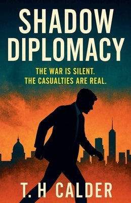 Shadow Diplomacy by Calder, T. H.