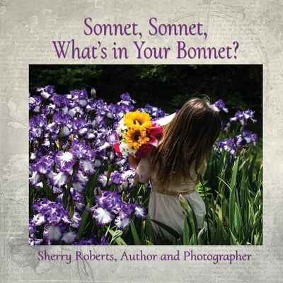 Sonnet, Sonnet, What's in Your Bonnet? by Roberts, Sherry