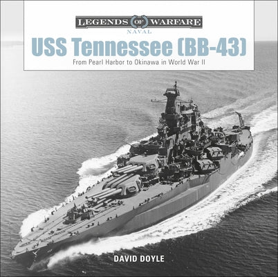 USS Tennessee (Bb-43): From Pearl Harbor to Okinawa in World War II by Doyle, David