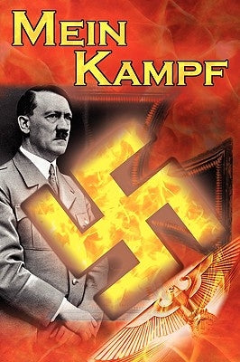 Mein Kampf: Adolf Hitler's Autobiography and Political Manifesto, Nazi Agenda Prior to World War II, the Third Reich, Aka My Strug by Hitler, Adolf
