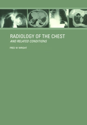 Radiology of the Chest and Related Conditions by Wright, F. W.