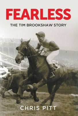 Fearless: The Tim Brookshaw Story by Pitt, Chris