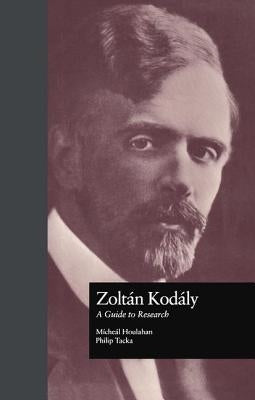 Zoltan Kodaly: A Guide to Research by Houlahan, Michael