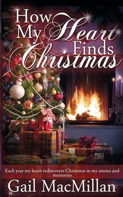 How My Heart Finds Christmas by MacMillan, Gail