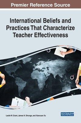 International Beliefs and Practices That Characterize Teacher Effectiveness by Grant, Leslie W.