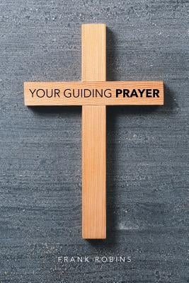 Your Guiding Prayer by Robins, Frank