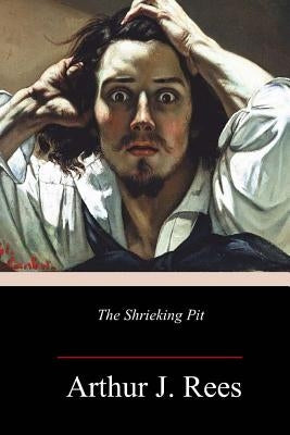 The Shrieking Pit by Rees, Arthur J.