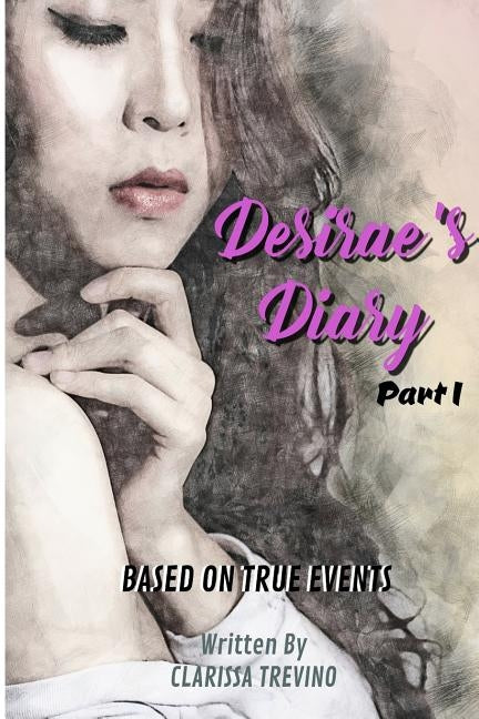 Desirae's Diary - Part I by Trevino, Clarissa