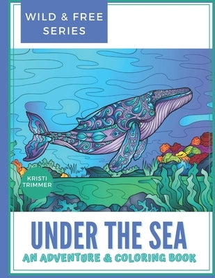 Under the Sea: An Under Water Adventure & Coloring Book by Trimmer, Kristi