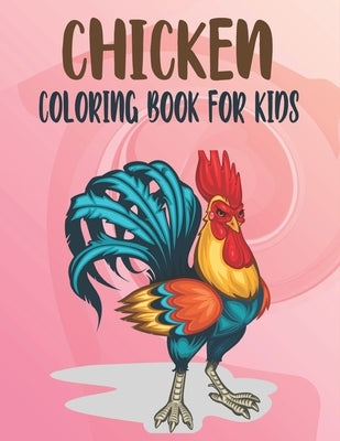 Chicken Coloring Book For Kids: Best Chicken Coloring Book Kids by Publications, Rr