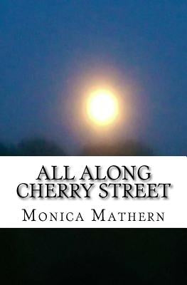 All Along Cherry Street: Adventures of an Agoraphobe by Mathern, Monica