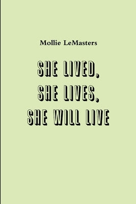 she lived, she lives, she will live by Lemasters, Mollie