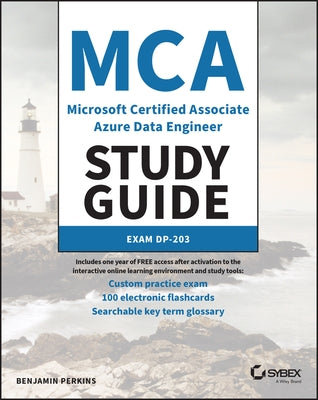 MCA Microsoft Certified Associate Data Engineer Study Guide: Exam Dp-203 by Perkins, Benjamin
