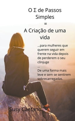 O Σ de Passos Simples = A Criação de uma Vida by Caetano, Susy