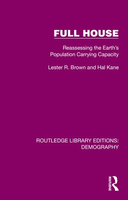 Full House: Reassessing the Earth's Population Carrying Capacity by Brown, Lester R.