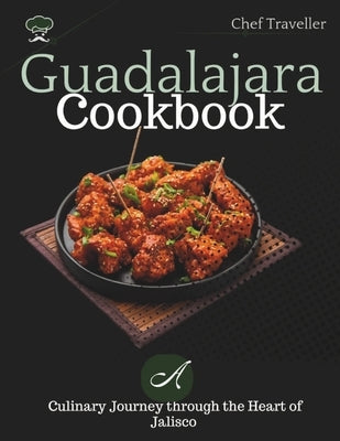 Guadalajara cookbook by Traveller, Chef