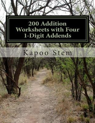 200 Addition Worksheets with Four 1-Digit Addends: Math Practice Workbook by Stem, Kapoo