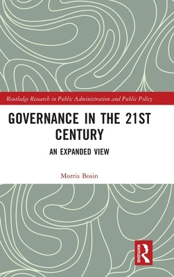 Governance in the 21st Century: An Expanded View by Bosin, Morris