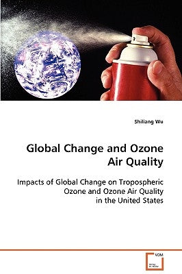 Global Change and Ozone Air Quality by Wu, Shiliang