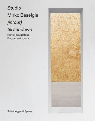 Studio Mirko Baselgia: )In(out) Till Sundown by Gaillard, Céline