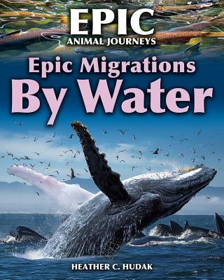 Epic Migrations by Water by Hudak, Heather C.