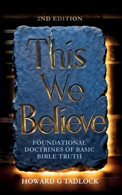 This We Believe by Tadlock, Howard G.