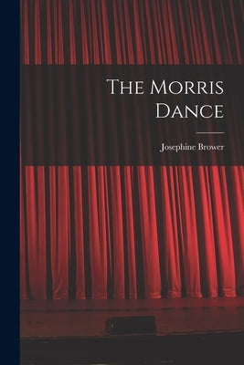 The Morris Dance by Brower, Josephine