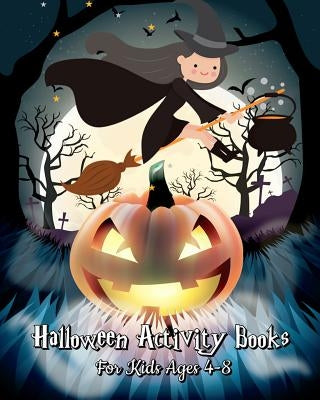 Halloween Activity Books For Kids Ages 4-8: A Kid Coloring Book with Monsters, Witches, Pumpkins and More (Plus Halloween Activities for Kids: Mazes, by Yogert Peyton