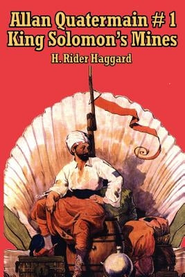 Allan Quatermain #1: King Solomon's Mines by Haggard, H. Rider