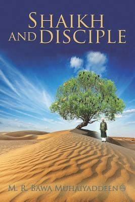 Shaikh and Disciple by Bawa Muhaiyaddeen (Ral )., M. R.