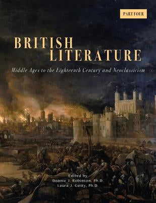 British Literature: Middle Ages to the Eighteenth Century and Neoclassicism - Part 4 by Robinson, Bonnie J.