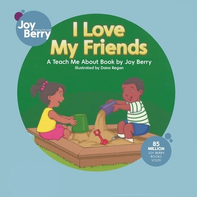 I Love My Friends by Berry, Joy
