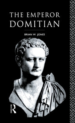 The Emperor Domitian by Jones, Brian