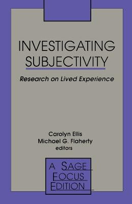 Investigating Subjectivity: Research on Lived Experience by Ellis, Carolyn