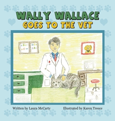Wally Wallace Goes to the Vet by McCarthy, Laura