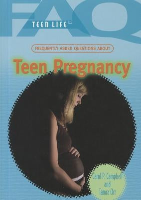 Frequently Asked Questions about Teen Pregnancy by Orr, Tamra B.