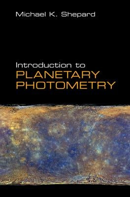 Introduction to Planetary Photometry by Shepard, Michael K.