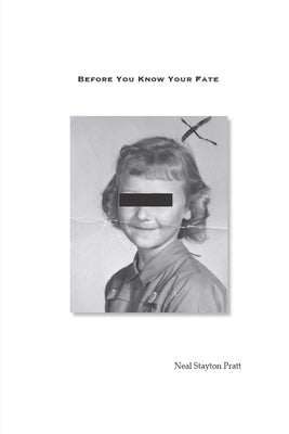 Before You Know Your Fate by Pratt, Neal