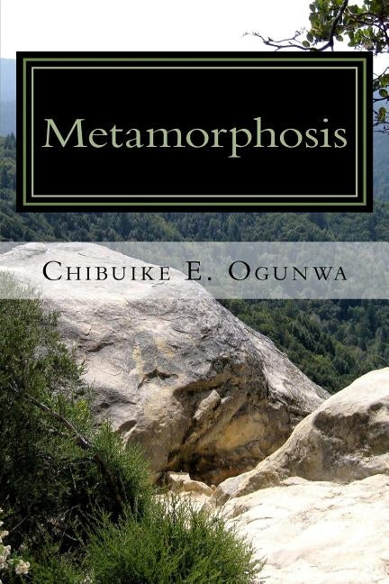 Metamorphosis: An African Fiction by Ogunwa, Chibuike E.