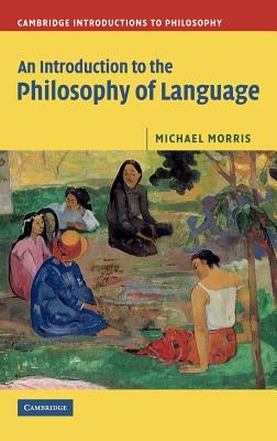 An Introduction to the Philosophy of Language by Morris, Michael