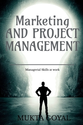 Marketing and Project Management by Goyal, Dr Mukta
