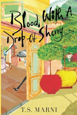 Blood, With A Drop of Sherry by Marni, T. S.