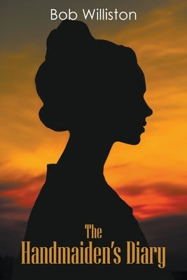 The Handmaiden's Diary by Williston, Bob