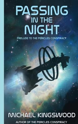 Passing In The Night: Prelude To The Pericles Conspiracy by Kingswood, Michael
