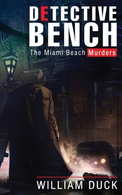 Detective Bench: The Miami Beach Murders by Duck, William