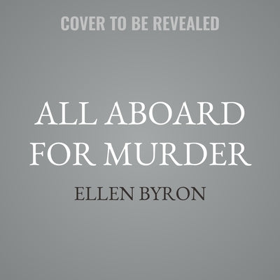 All Aboard for Murder by Byron, Ellen